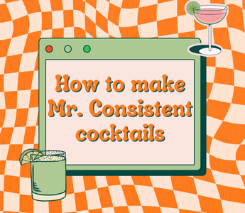 How to make Mr. Consistent Cocktails?